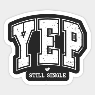 Yep Still Single Valentines Day Sticker